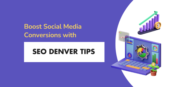 Boost Social Media Conversions with SEO Denver Tips