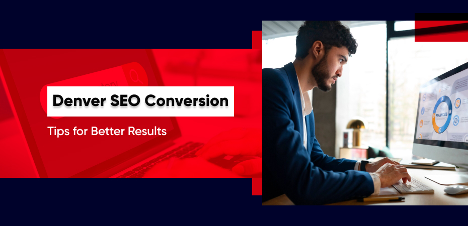 Denver SEO Conversion Tips for Better Results