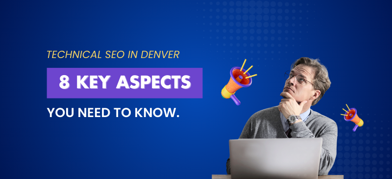Technical SEO in Denver_ 8 Key Aspects You Need to Know