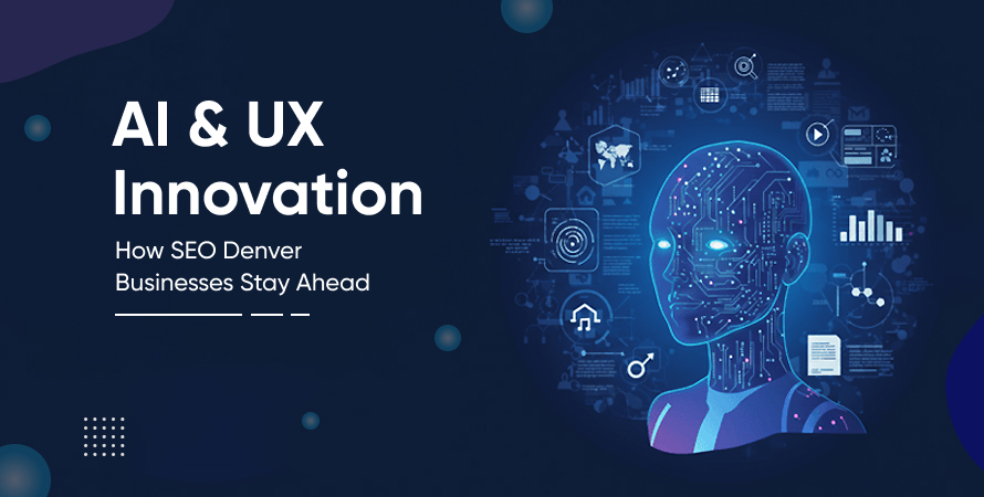 AI & UX Innovation How SEO Denver Businesses Stay Ahead
