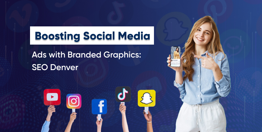 Boosting Social Media Ads with Branded Graphics SEO Denver