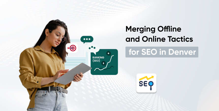 Merging Offline and Online Tactics for SEO in Denver